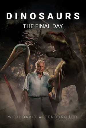Dinosaurs: the final day with david attenborough Dinosaurs: the final day with david attenborough